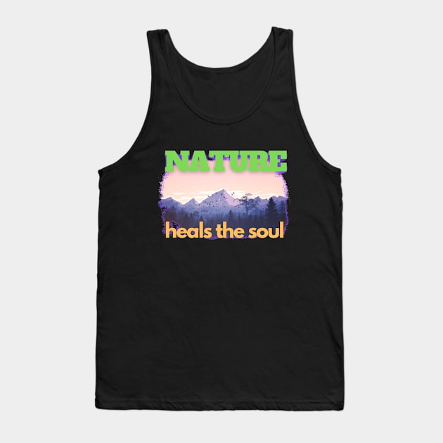 Nature Heals The Soul Tank Top by YellowSplash